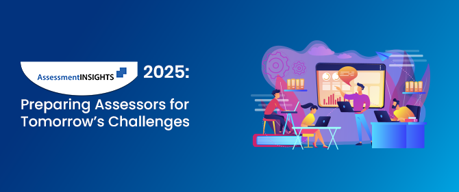 AssessmentINSIGHTS 2025: Preparing Assessors for Tomorrow’s Challenges